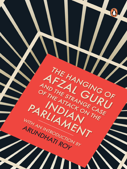 Title details for The Hanging of Afzal Guru and the Strange Case of the Attack on the Indian Parliament by Arundhati Roy - Available